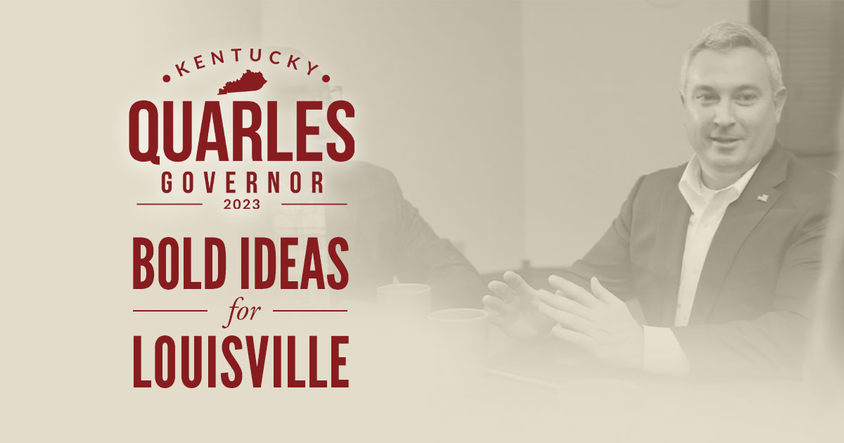 Quarles Campaign Shares Ambitious Bold Ideas For Louisville
